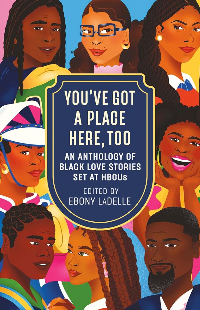 You've Got a Place Here, Too: An Anthology of Black Love Stories Set at HBCUs cover image