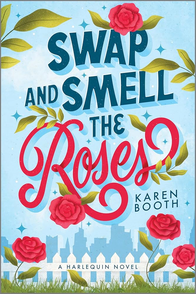 Swap and Smell the Roses: A Spicy Forced Proximity Enemies to Lovers Small Town Romance: 1 cover image