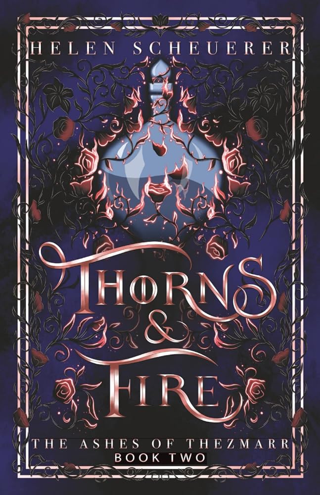 Thorns & Fire: An epic fantasy romance (The Ashes of Thezmarr) cover image