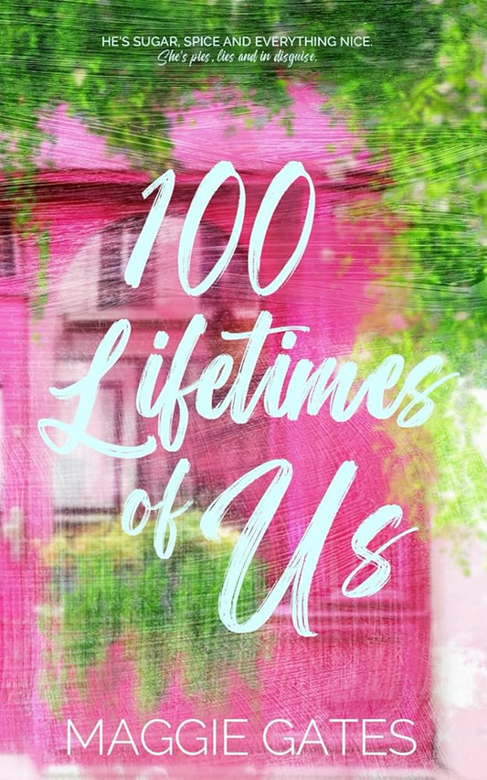 100 Lifetimes of Us: A Hot Bodyguard Romance (The Romantics) cover image