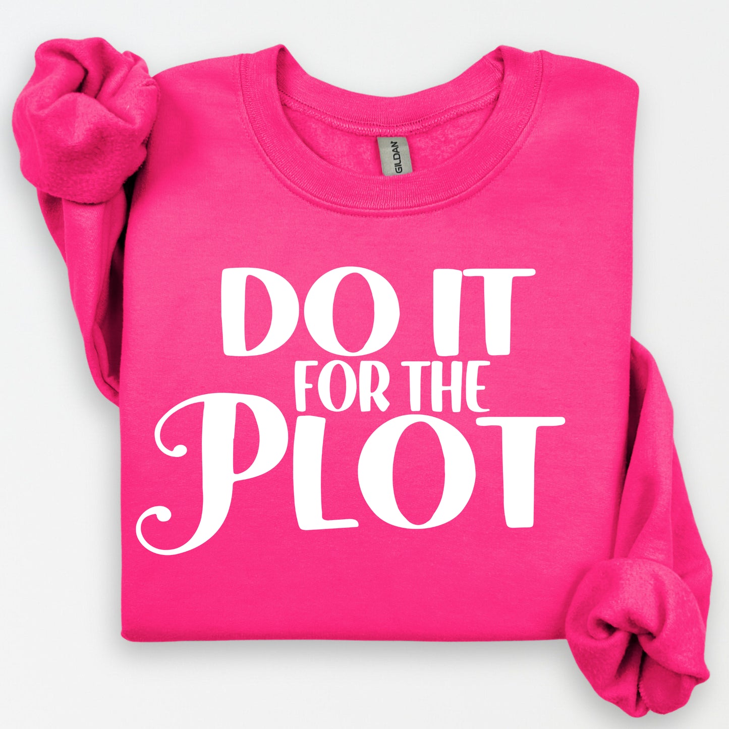 Do It for The Plot Women's Sweatshirt