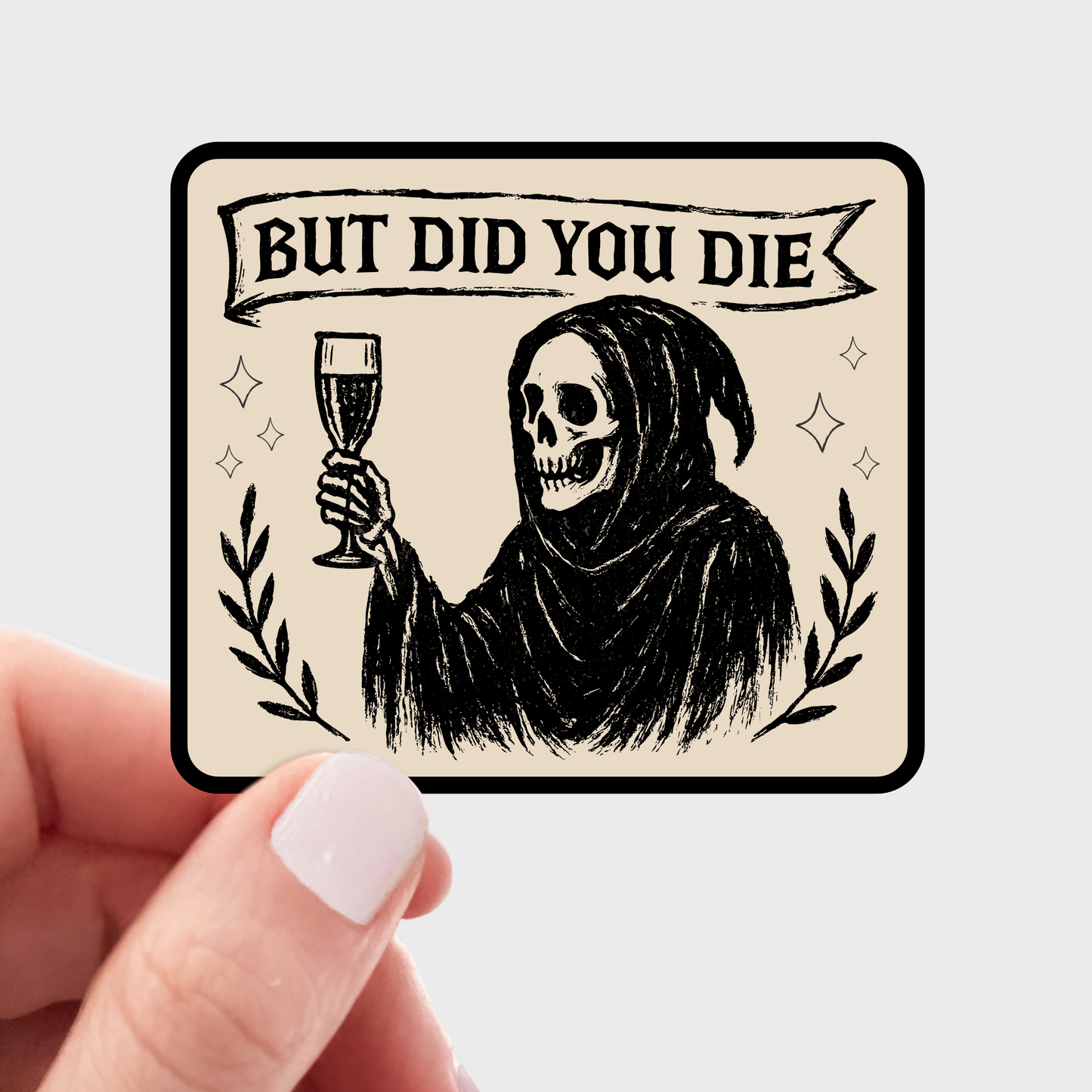 But Did You Die Sticker - dark, spooky, halloween, death