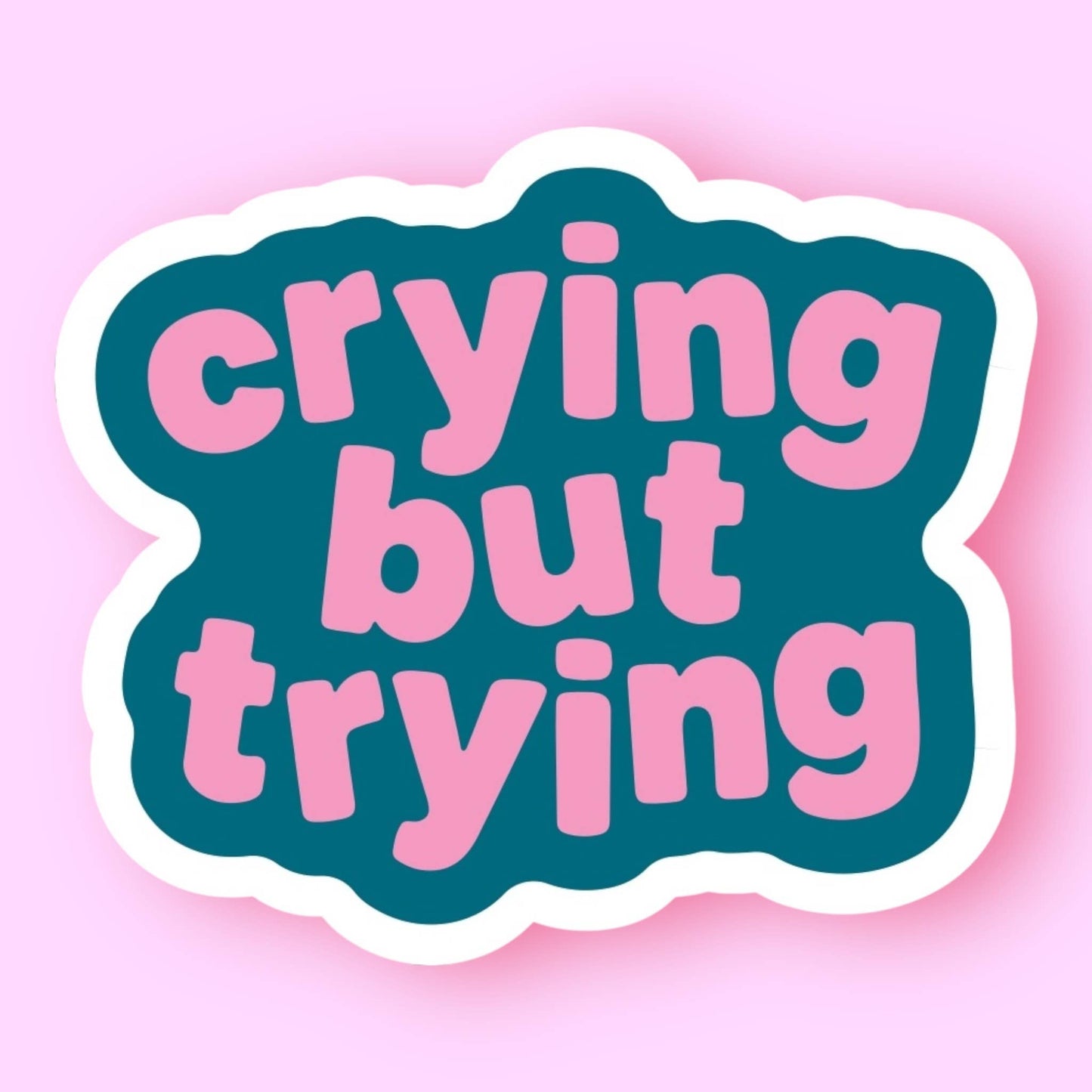 Crying But Trying Sticker