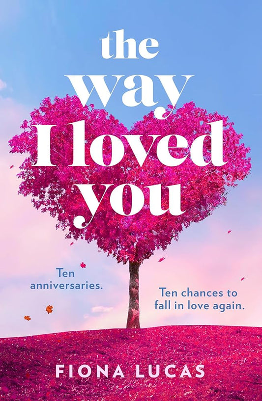 The Way I Loved You: The BRAND-NEW captivating and emotional romantic novel with unexpected, magical, time-bending twists, perfect reading for Spring 2026 cover image