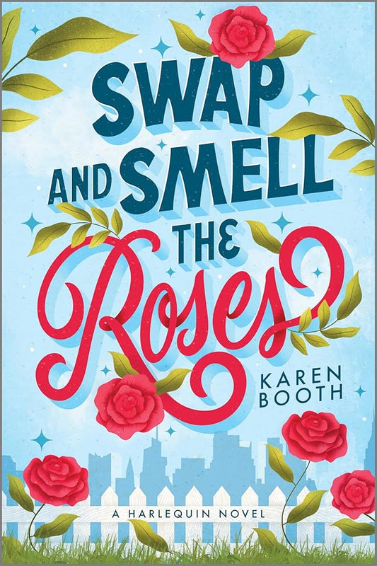 Swap and Smell the Roses: A Spicy Forced Proximity Enemies to Lovers Small Town Romance: 1 cover image