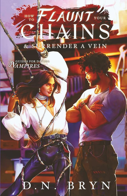How to Flaunt Your Chains and Surrender a Vein (Guides For Dating Vampires) cover image