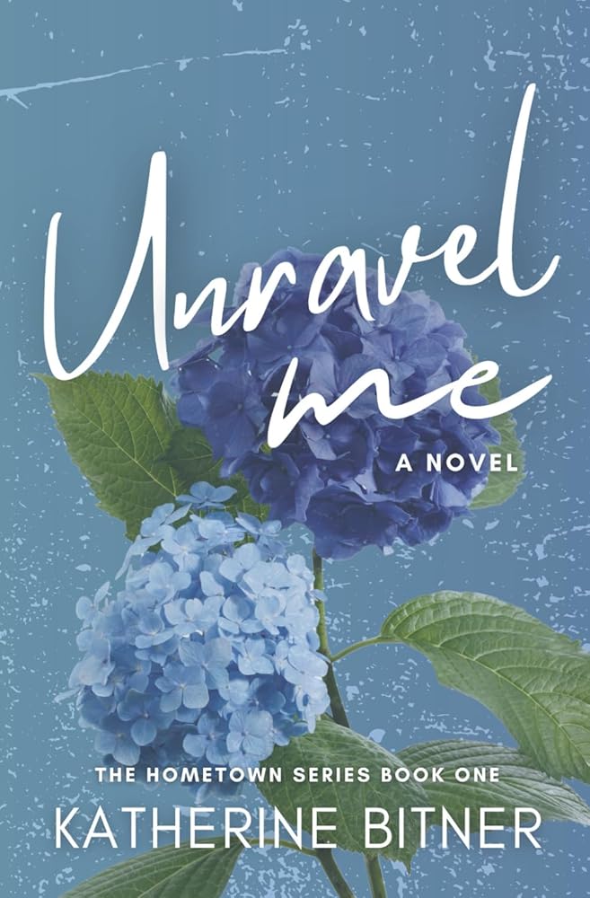 Unravel Me: A Small Town Romance (The Hometown Series) cover image
