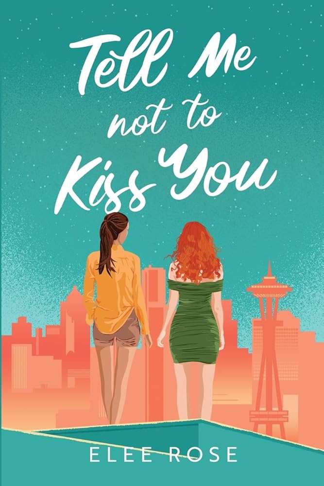 Tell Me Not To Kiss You (Sapphic In Seattle) cover image
