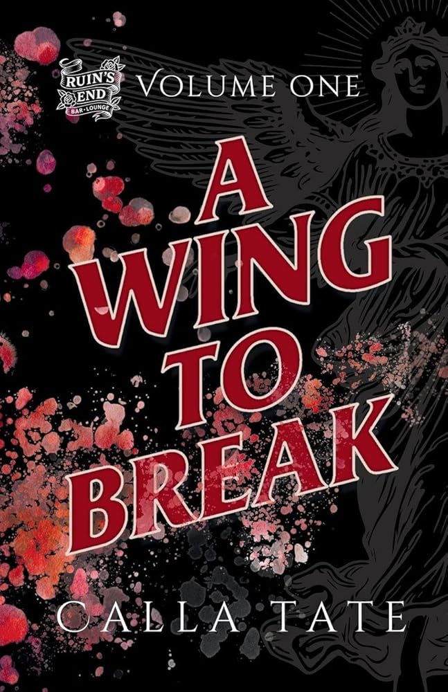 A Wing To Break: Ruin's End Volume One cover image