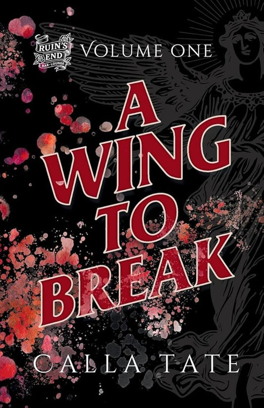 A Wing To Break: Ruin's End Volume One cover image
